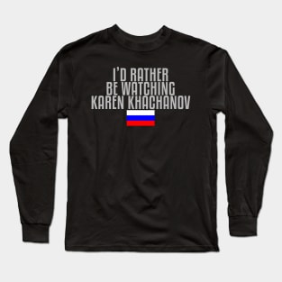 I'd rather be watching Karen Khachanov Long Sleeve T-Shirt